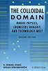 The Colloidal Domain: Where Physics, Chemistry, Biology, and Technology Meet (Advances in Interfacial Engineering)