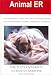 Animal ER: Extraordinary Stories of Hope and Healing from One of the World's Leading Veterinary Hospitals