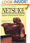 Netsuke Japanese Life and Legend in Miniature