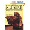 Netsuke: Japanese Life and Legend in Miniature