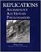 Replications: Archaeology, Art History and Psychoanalysis