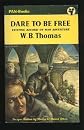 DARE TO BE FREE (Cassell Military Paperbacks)