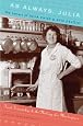 As Always, Julia: The Letters of Julia Child and Avis DeVoto