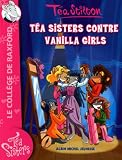 T�a Sisters - Le coll�ge de Raxford, Tome 1 : T�a Sisters contre Vanilla Girls