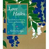 Love Haiku: Japanese Poems of Yearning, Passion, and Remembrance