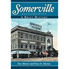 Somerville, Massachusetts: A Brief History by Dee Morris and Dora St. Martin