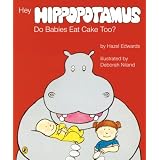 Hey Hippopotamus, Do Babies Eat Cake Too?'