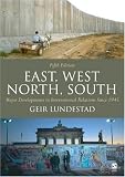 East, West, North, South: Major Developments in International Relations Since 1945