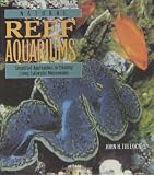 Natural Reef Aquariums: Simplified Approaches to Creating Living Saltwater Microcosms