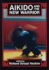 Aikido and the New Warrior (Io Series, No 35)