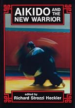 Aikido and the New Warrior (Io Series, No 35)
