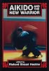 Aikido and the New Warrior: Essays (Io Series, No 35)