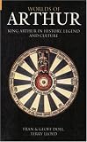 Worlds of Arthur: King Arthur in History, Legend and Culture