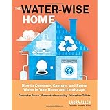 the water wise home how to conserve capture and reuse water in your home and landscape