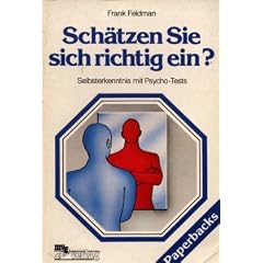 Sch�tzen Sie sich richtig ein?. Selbsterkenntnis mit Psycho-Tests