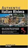 Authentic Italian Riviera: Genoa - The Cinque Terre - Riviera del Fiori - Riviera delle Palme - Portofino - Sanremo (Authentic Italy)