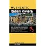 Authentic Italian Riviera: Genoa - The Cinque Terre - Riviera del Fiori - Riviera delle Palme - Portofino - Sanremo (Authentic Italy)