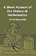 A Short Account of the History of Mathematics (Dover Books on Mathematics)