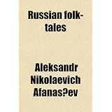 Russian Folk-Tales; (Tr. From the Russian)