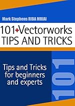 Vectorworks - 101+ Tips and Tricks Vectorworks - 101+ Tips and Tricks