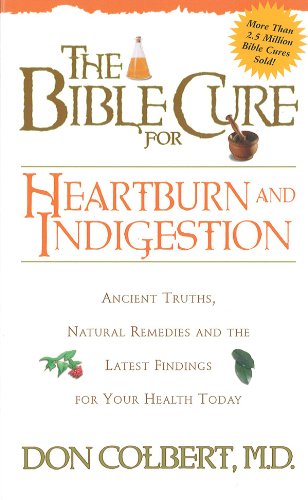 The Bible Cure for Heartburn: Ancient Truths, Natural Remedies and the Latest Findings for Your Health Today (New Bible Cure (Siloam))