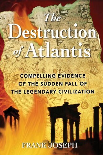 The Destruction of Atlantis: Compelling Evidence of the Sudden Fall of the Legendary Civilization by Frank Joseph (2004-03-30)