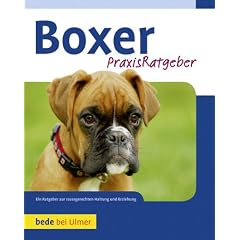 Boxer: Ein Ratgeber zur rassengerechten Haltung und Erziehung