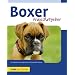 Boxer: Ein Ratgeber zur rassengerechten Haltung und Erziehung