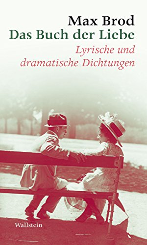 Das Buch der Liebe: Lyrische und dramatische Dichtungen (Max Brod - Ausgewählte Werke) (German Edition)