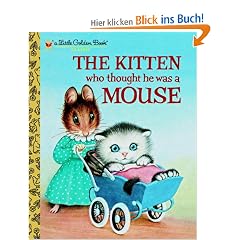 The Kitten Who Thought He Was a Mouse (Little Golden Book)