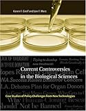 Current Controversies in the Biological Sciences: Case Studies of Policy Challenges from New Technologies (Basic Bioethics)