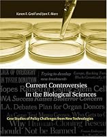 Current Controversies in the Biological Sciences: Case Studies of Policy Challenges from New Technologies (Basic Bioethics)