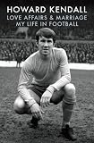 Love affairs & marriage : my life in football