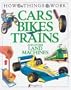 Cars, Bikes, Trains: and Other Land Machines (How Things Work)