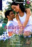 Nat�rlich und sicher - 