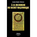 A la recherche du secret ma�onniquepar Louis-Marie Oresve
