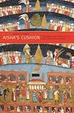 Aisha's Cushion: Religious Art, Perception, and Practice in Islam