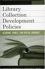 Library Collection Development Policies: Academic, Public, and Special Libraries (Good Policy, Good Practice)