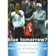 Blue Tomorrow Chelsea FC: The Football, Finance and Future of Chelsea Football Club by Mark Meehan