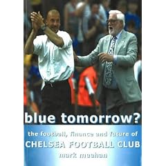 Blue Tomorrow Chelsea FC: The Football, Finance and Future of Chelsea Football Club