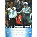 Blue Tomorrow Chelsea FC: The Football, Finance and Future of Chelsea Football Club