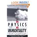 The Physics of Immortality: Modern Cosmology, God and the Resurrection of the Dead