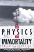 The Physics of Immortality: Modern Cosmology, God and the Resurrection of the Dead
