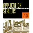 Application Servers: Powering the Web-Based Enterprise by Jesse Feiler