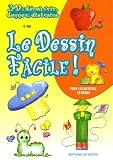 Le dessin facile ! : Pour les artistes en herbe