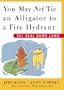 You May Not Tie an Alligator to a Fire Hydrant : 101 Real Dumb Laws