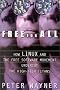 Free for All: How LINUX and the Free Software Movement Undercut the High-Tech Titans