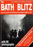 Books : The Bath Blitz (New Edition - with two extra chapters including one on the IRA bomb exploded in Bath in 1974)