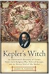 Kepler's Witch: An Astronomer's Discovery of Cosmic Order Amid Religious War, Political Intrigue, and the Heresy Trial of His Mother