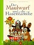 Der Maulwurf und die Hasenfamilie.